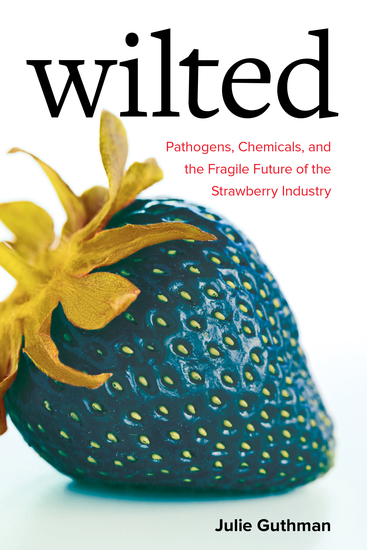 Wilted - Pathogens Chemicals and the Fragile Future of the Strawberry Industry - cover