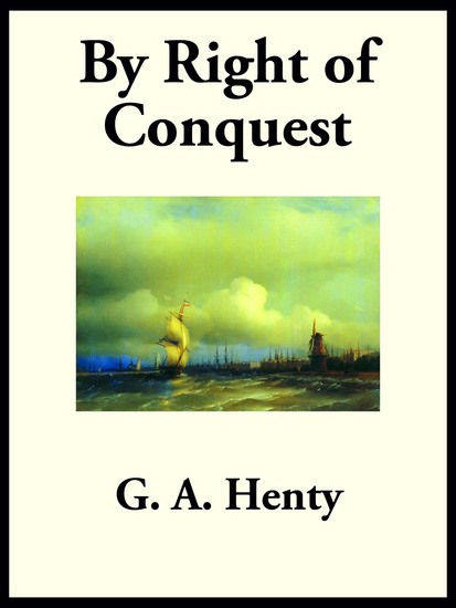 By Right of Conquest - or With Cortez in Mexico - cover