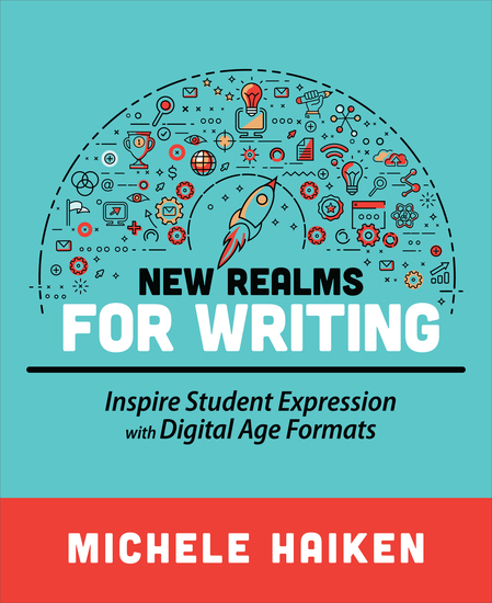 New Realms for Writing - Inspire Student Expression with Digital Age Formats - cover