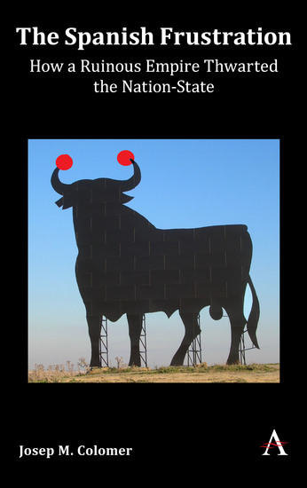 The Spanish Frustration - How a Ruinous Empire Thwarted the Nation-State - cover