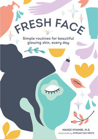 Fresh Face - Simple routines for beautiful glowing skin every day