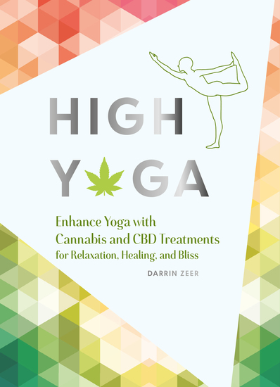 High Yoga - Enhance Yoga with Cannabis and CBD Treatments for Relaxation Healing and Bliss - cover