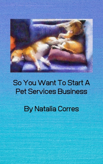 So You Want To Start A Pet Services Business - cover