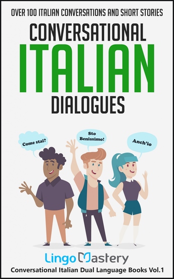 Conversational Italian Dialogues - Over 100 Italian Conversations and Short Stories - cover