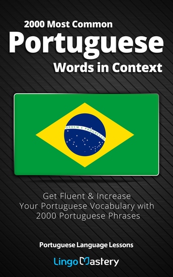 2000 Most Common Portuguese Words in Context - Get Fluent & Increase Your Portuguese Vocabulary with 2000 Portuguese Phrases - cover