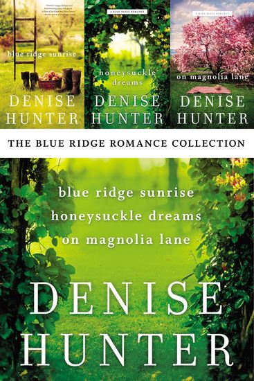 The Blue Ridge Romance Collection - Blue Ridge Sunrise Honeysuckle Dreams On Magnolia Lane - cover
