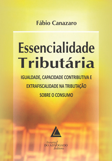 Essencialidade Tributária - Igualdade Capacidade Contributiva e Extrafiscalidade na Tributação sobre o Consumo - cover