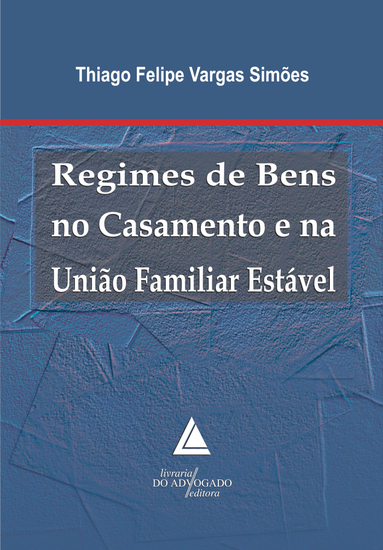 Regime de Bens no Casamento e União Familiar Estável - cover