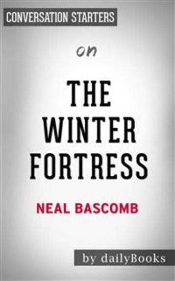 The Winter Fortress: The Epic Mission to Sabotage Hitler's Atomic Bomb by Neal Bascomb | Conversation Starters - cover