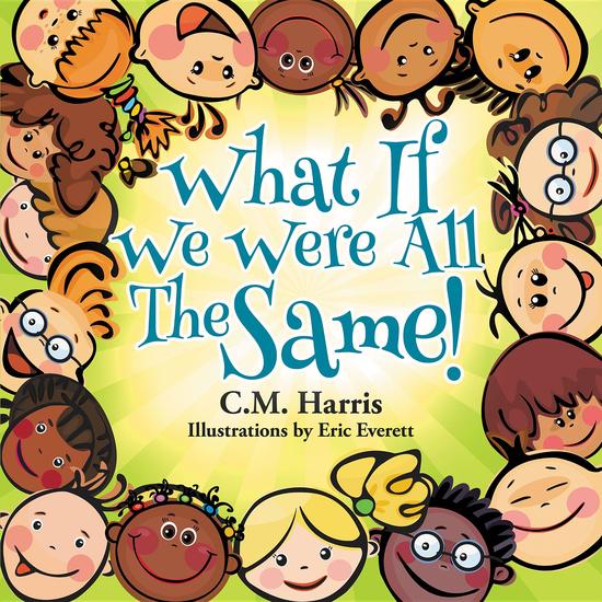 What If We Were All The Same! - A Children's Book About Diversity and Inclusion - cover