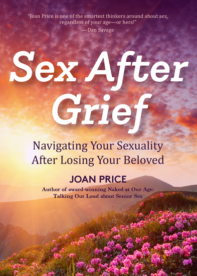 Sex After Grief - Navigating Your Sexuality After Losing Your Beloved - cover