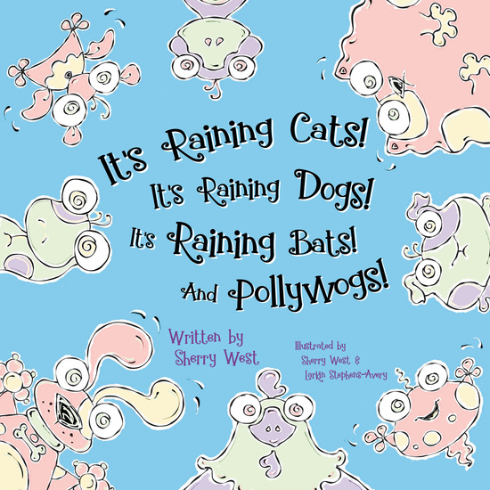 It’s Raining Cats! It’s Raining Dogs! It’s Raining Bats! And Pollywogs! - cover