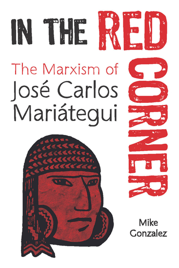 In the Red Corner - The Marxism of José Carlos Mariátegui - cover