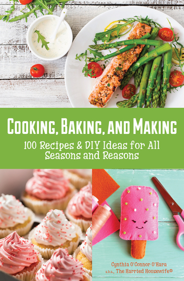 Cooking Baking and Making - 100 Recipes & DIY Ideas for All Seasons and Reasons - cover