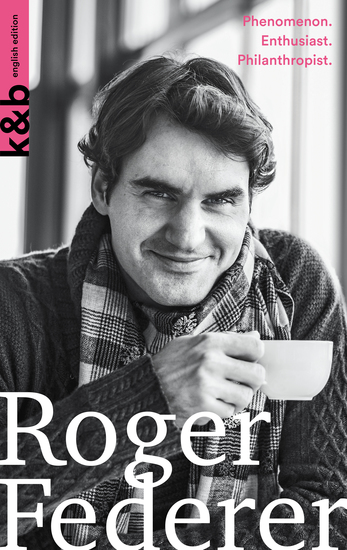 Roger Federer | english edition - Phenomenon Enthusiast Philanthropist - cover