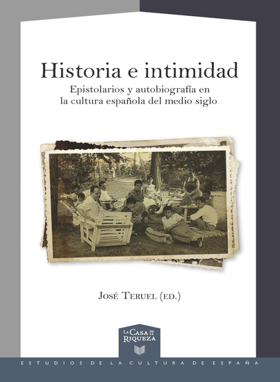 Historia e intimidad - Epistolarios y autobiografía en la cultura española del medio siglo - cover