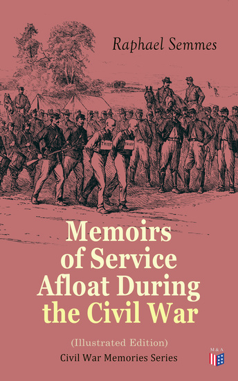 Memoirs of Service Afloat During the Civil War (Illustrated Edition) - Civil War Memories Series - cover