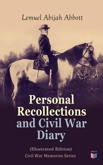 Personal Recollections and Civil War Diary (Illustrated Edition) - Civil War Memories Series - cover