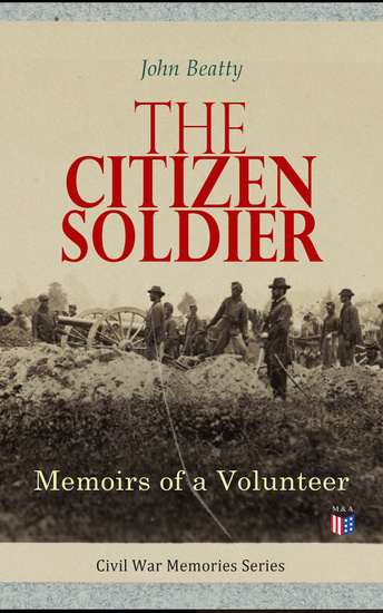 The Citizen Soldier: Memoirs of a Volunteer - Civil War Memories Series - cover