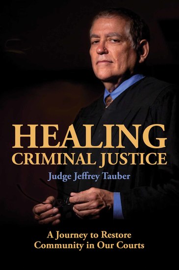 Healing Criminal Justice - A Journey to Restore Community in Our Courts - cover