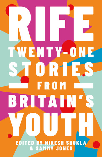 Rife - Twenty-One Stories from Britain's Youth - cover