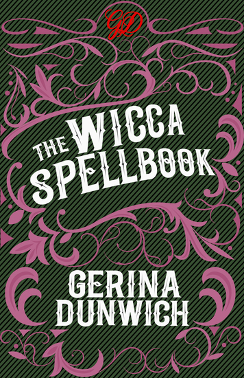 The Wicca Spellbook - A Witch's Collection of Wiccan Spells Potions and Recipes - cover