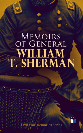 Memoirs of General William T Sherman - Civil War Memories Series - cover