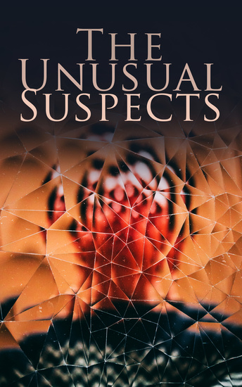 The Unusual Suspects - Ultimate Mystery Collection: Hercule Poirot Cases Father Brown Mysteries Sherlock Holmes Arsene Lupin Dr Thorndyke's Cases Mr Justice Raffles The Four Just Men The Woman in White… - cover