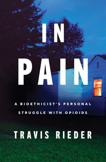 In Pain - A Bioethicist's Personal Struggle with Opioids - cover