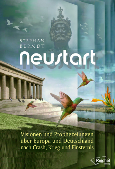 Neustart - Visionen und Prophezeiungen über Europa und Deutschland nach Crash Krieg und Finsternis - cover