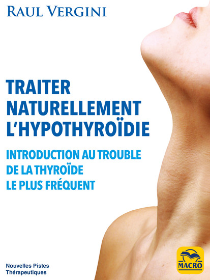 Traiter Naturellement l'Hypothyroïdie - Introduction au trouble de la thyroïde le plus fréquent - cover