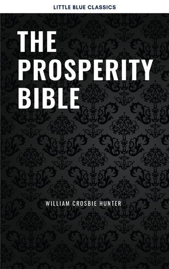 The Prosperity Bible: The Greatest Writings of All Time On The Secrets To Wealth And Prosperity - cover