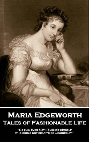 Tales of Fashionable Life - 'No man ever distinguished himself who could not bear to be laughed at'' - cover