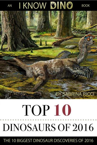 Top 10 Dinosaurs of 2016: An I Know Dino Book - Top 10 Dinosaurs - cover