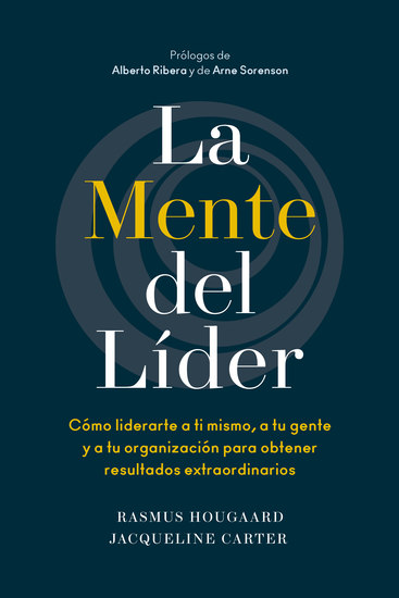 La mente del líder - Cómo liderarte a ti mismo a tu gente y a tu organización para obtener resultados extraordinarios - cover