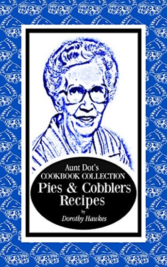 Aunt Dot's Cookbook Collection Pies & Cobblers - cover