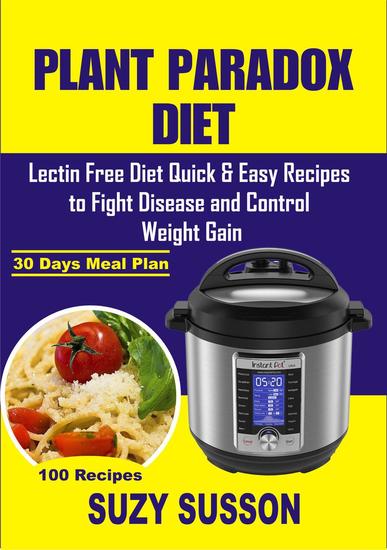 Plant Paradox Diet: Lectin Free Diet Quick & Easy Recipes to Fight Disease & Control Weight Gain - cover