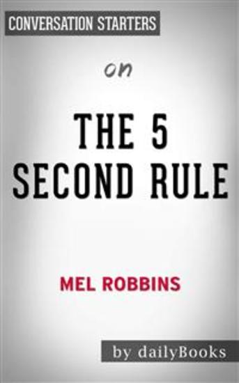 The 5 Second Rule: Transform your Life Work and Confidence with Everyday Courage by Mel Robbins | Conversation Starters - cover