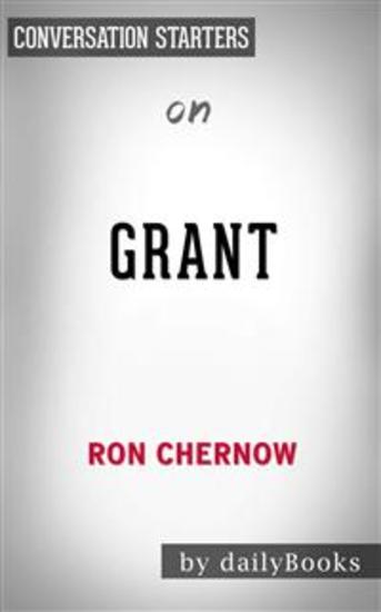 Grant: by Ron Chernow | Conversation Starters - cover