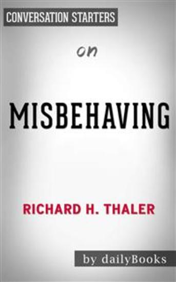 Misbehaving: The Making of Behavioral Economics by Richard H Thaler | Conversation Starters - cover