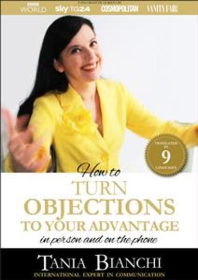 How To Turn Objections To Your Advantage - in person and on the phone - cover