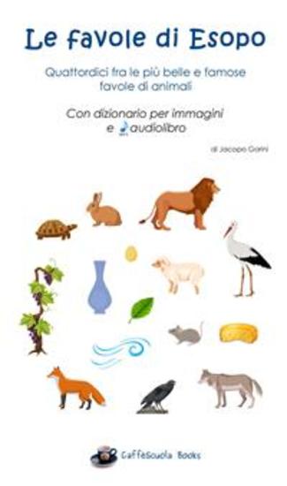 Le favole di Esopo - Quattordici fra le più belle e famose favole di animali - Libro e audiolibro - cover