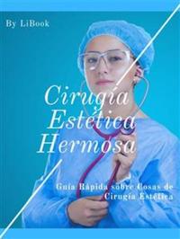 Cirugía Estética Hermosa - Guía Rápida sobre Cosas de Cirugía Estética