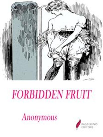 Forbidden Fruit - Luscious and exciting story and More forbidden fruit - cover