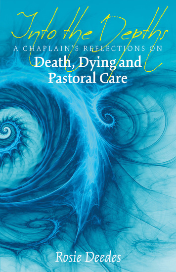 Into the Depths - A Chaplain's Reflections on Death Dying and Pastoral Care - cover
