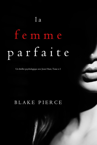 La Femme Parfaite (Un thriller psychologique avec Jessie Hunt Tome n°1) - cover