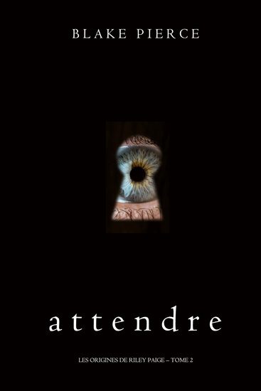 Attendre (Les Origines de Riley Paige – Tome 2) - cover