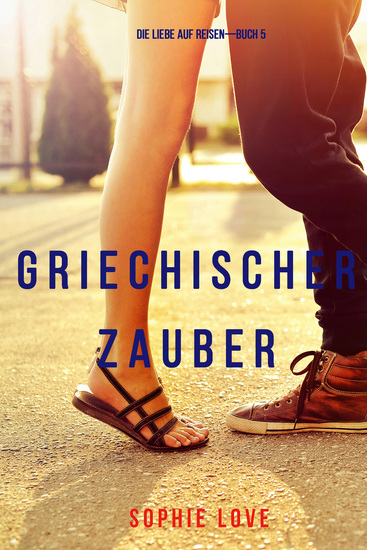 Griechischer Zauber (Die Liebe auf Reisen—Buch 5) - cover