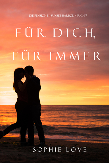 Für Dich Für Immer (Die Pension in Sunset Harbor—Buch 7) - cover