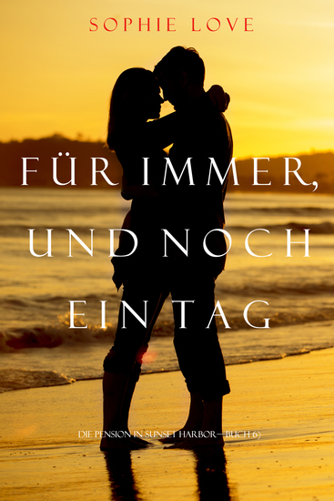 Für Immer und Noch Ein Tag (Die Pension In Sunset Habor – Buch 6) - cover